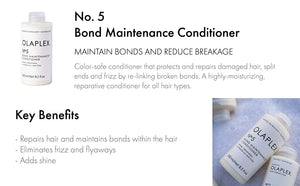 OLAPLEX

No 5 Bond Maintenance Conditioner( 250ml)
